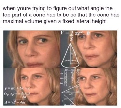 surprisebitch:  emojisuit:  twocubes:  imaginarycomics:  imaginarycomics:  Given these constructions, there is no maximal volume. The volume approaches infinity as the angle approaches 90 degrees.  In fact these formulae are unrelated  the lateral height