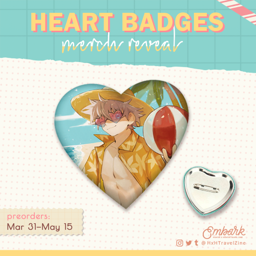 hxhtravelzine:EMBARK Merch Reveal: Heart Badges Join us for a vacation by the beach! Take a look at 