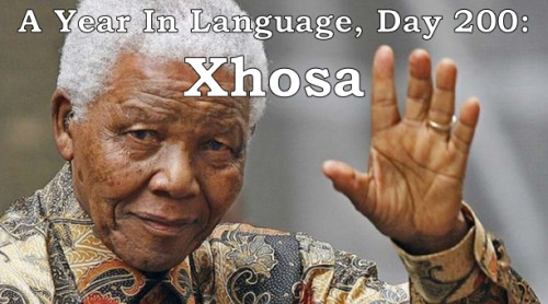 ayearinlanguage:A Year in Language, Day 200: XhosaToday is Nelson Mandela’s 100th birthday (or would