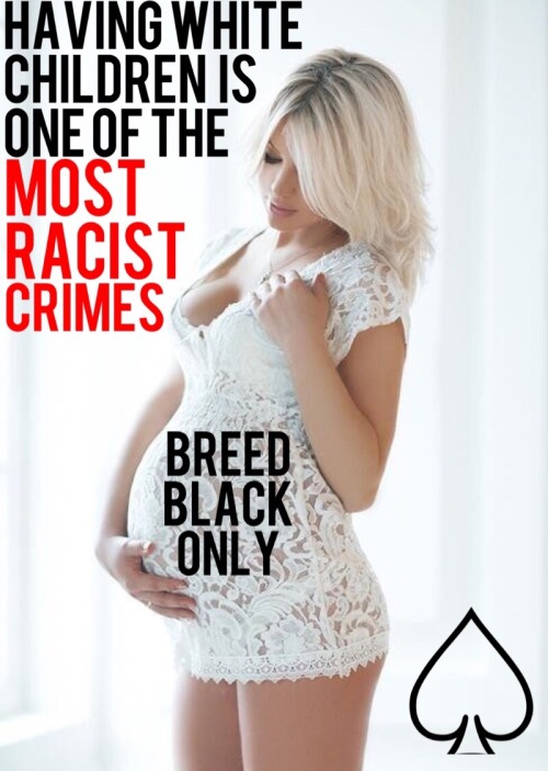 hornygirlshannon: tungstennotwolfram: piratematie: breed-better: Giving birth to white children mean