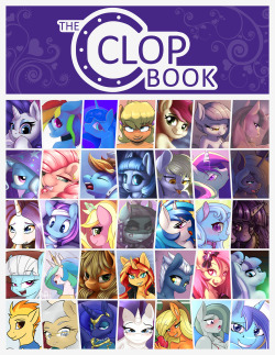 theponyplotbook:  theponyplotbook:  I’m proud to announce the launch of the pre-orders for the first Clop Book! This project includes over 30 artists with 100 pages (Over twice as large as the last project) of mostly new artwork of the anthro and pony