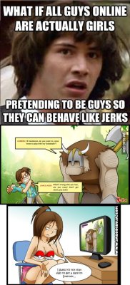 9gag:  What if guys online are girls? 