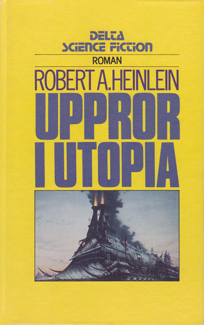 203
Uppror i Utopia
Robert A. Heinlein
Tidpunkten är tre århundraden bortom morgondagen. Platsen är Jorden – en värld som just har befriats från fattigdom, hunger och sjukdomar, allt det som har plågat mänskligheten i årtusenden…
Naturligtvis måste...