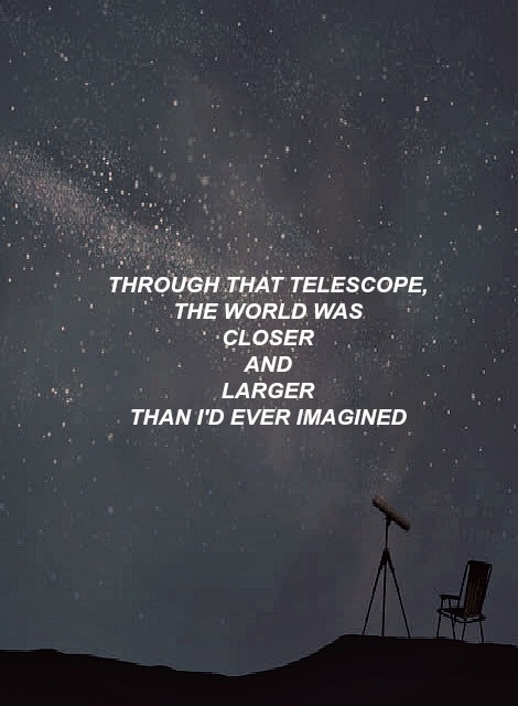 slythaerinss:“As Dante was watching me search the sky through the lens of a telescope, he whispered,