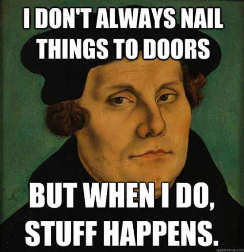 godmoves:Happy Reformation Day!