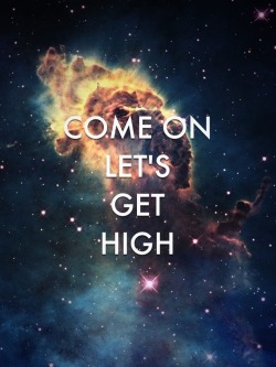 jnavarro420:  Let’s get high :)