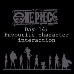 trafalgars-law:  Day 14 - The greatest interaction