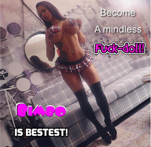 bigtittybimbotoy: solust-the-dom: Bimbo and fuckdoll make the ultimate slaves. Be