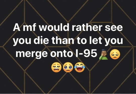 molothoo:  compoyo:  I’m weak  Lol apparently this one of the most dangerous highways in the U.S…east coast driving ain’t no game 😂  That’s why you speed up while you on the ramp and take the choice away from the mf not letting you merge.