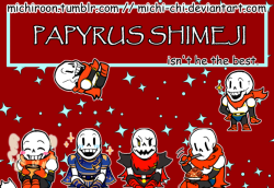 undertaleshimejis:  @michiroon Download here! http://www.mediafire.com/download/lxptc9aba4a8znd/Papyrus+by+Michiroon%28Both%29.rar  I hope you all like him…! Happy Thanksgiving! 