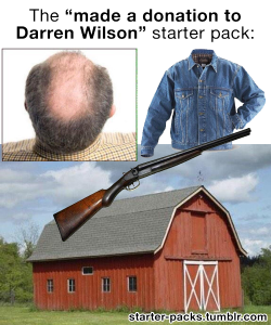 starter-packs:  The “made a donation to Darren Wilson” starter pack