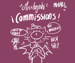 missfujoshisad:  SOO HEYY THIS YEAR IM GONNA FINALLY ENTER IN A UNIVERSITY SO I NEED DA MONEY TOO -DIES-HERE IS MY COMMISSIONS INFO, IT’S A LITTLE CRAPPY LOLOLOL SO IF U ARE INTERESTED U CAN TEXT ME ON THE TUMBLR CHAT &lt;3 AND THAT’S IT??¿¿ I