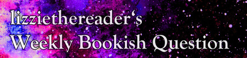 lizziethereader: Weekly Bookish Question #278 (March 27th - April 2nd):You know that really intimida