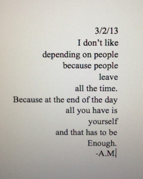 You are not alone. There is always somebody out there. If you ever feel alone please message me. I a