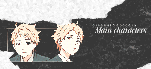 vyctornikiforov:  Kyoukai no Kanata [境界の彼方] Beyond the Boundary Main Characters + Story. 