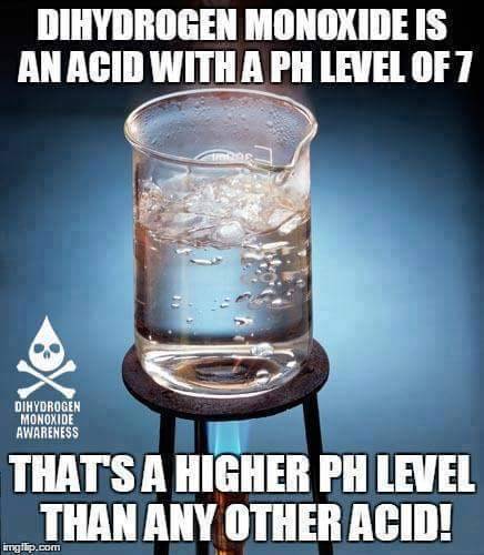 chubby-aphrodite:  darthlenaplant:  nerdy-pharmacy-daydreams:   bluegone:   etherealastraea:  dihydrogenmonoxideawareness:  Why would anyone want to consume it!?  I teach my 7th graders about the dangers of dihydrogen monoxide. I bring in a graduated