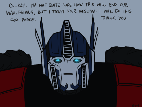 kazzywolf:Megatron Primus has just answered your prayers, Prime  This always makes me snicker XD