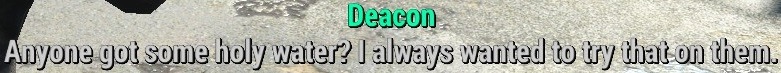 dextersgamingblog:  shit deacon says part 4/? 