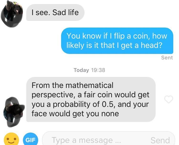 tinderventure:  I tried and it blew up on my face. Literally.