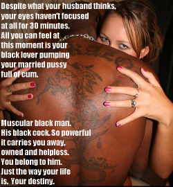 yourblacksecret:  Black cock is your destiny. Fulfilled.