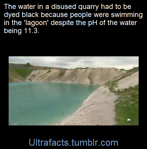 ultrafacts:  A pool at a disused Derbyshire quarry, known locally as the Blue Lagoon, has been dyed black in a bid to deter people from swimming in it.Despite the water at the quarry at Harpur Hill, near Buxton, having a pH level of 11.3 dozens of people