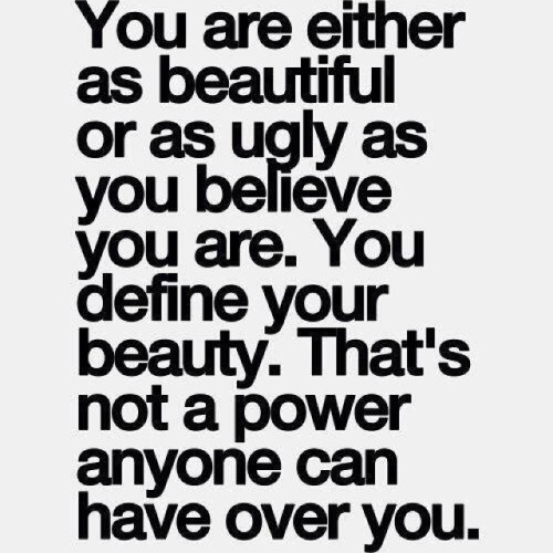 Do not let others define your beauty. It is self made, and when you embrace the amazing qualities Go