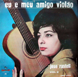 José Rastelli - Eu E Meu Amigo Violão vol.2