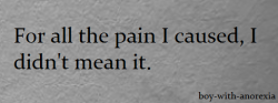 boy-with-anorexia:  I’m sorry 