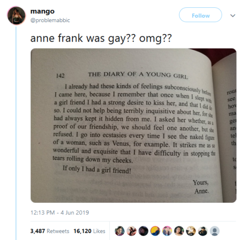 kamorth:queenofthefaces:luanna801: gahdamnpunk: I’m just now finding out Anne Frank was bi??? 