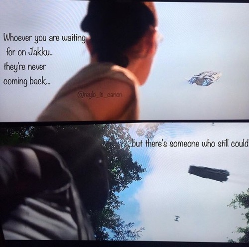 reyloiscanon17:We saw a vision scene of Rey watching her family LEAVE. When Maz said that line - lit