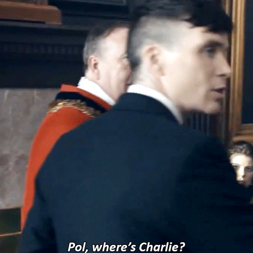 Tommy Shelby Running Around Asking People Where Charlie Is When He Forgot Where He Left Charlie