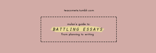 teacomets: a small guide on how i battle my essays! (click on an image to view it clearer)  (ke