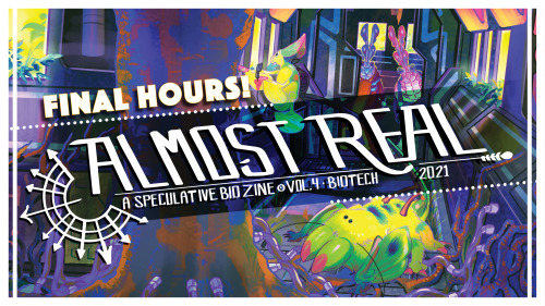 Almost Real: A Speculative Biology Zine VOL 4 (BIOTECHNOLOGY) is ENTERING ITS FINAL HOURS! Sticker S