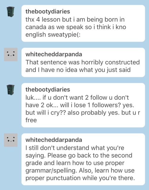 thebootydiaries:  barongreywolf:  requirecookie:  thebootydiaries:  thebootydiaries:  i love making new friends :)   she stopped replying :((( where did i go wrong  I AM BEING BORN IN CANADA AS WE SPEAK.  The accounts says “I’m a trash can” and