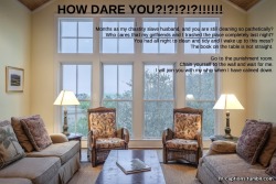 HOW DARE YOU?!?!?!?!!!!!!  Caption Credit: Uxorious Husband Image Credit: https://www.pexels.com/photo/apartment-architecture-chairs-clean-276551/