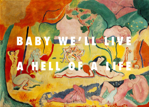 flyartproductions: The Joy of a Hell of a Life The joy of life (1906), Henri Matisse / Hell of a Lif