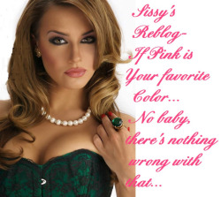 sissy-stable:  Is Pink your favorite color ? Are you proud of that yet ???