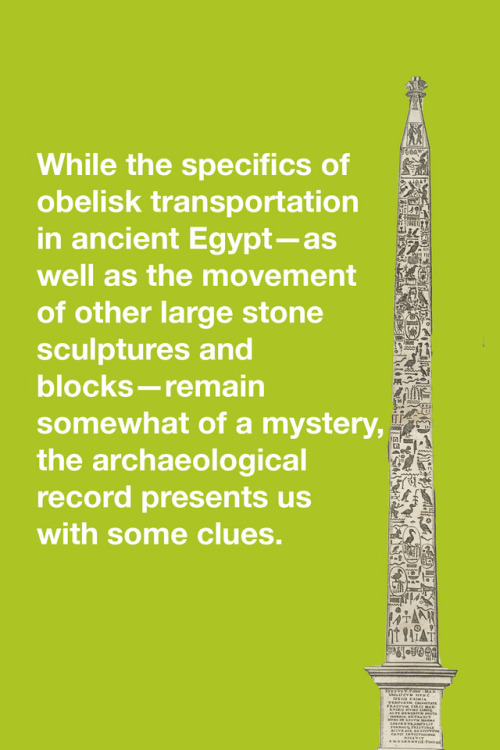 A Brief History of Moving ObelisksOne of the many questions about ancient obelisks is a logistical o