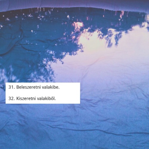 papercupofcoffee:  31,32. (starity.hu/magazin/50466-100-dolog-amit-meg-kell-tennunk-eletunk-soran/ ) 