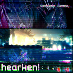 h34rken:  hearken! - Somewhere, Someday… An 8 track, 1hr30min journey to finish out the year (ambient/drone/experimental) enjoy! 