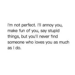 We all have our faults. Loving someone is being accepting of them. And honesty and openness is key above all!!