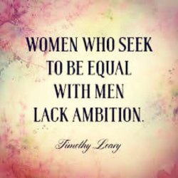 “Women who seek to be equal with men