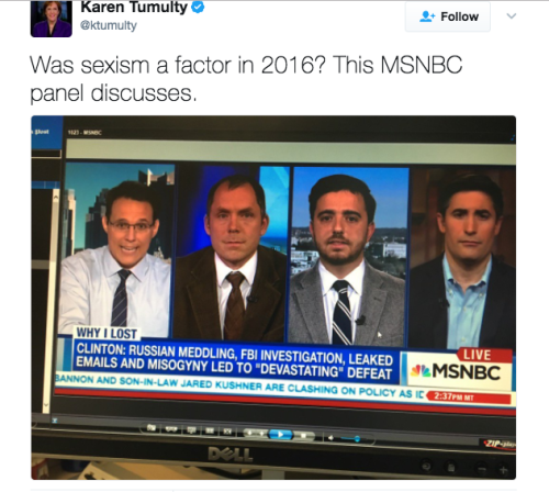 In this tweet by Karen Tumulty, four white men discuss Hillary Clinton’s loss on MSNBC. Tip courtesy