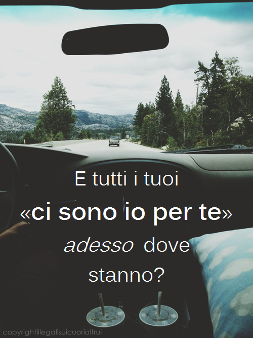 copyrightillegalisuicuorialtrui:  &ldquo;E tutti i tuoi «ci sono io per te»