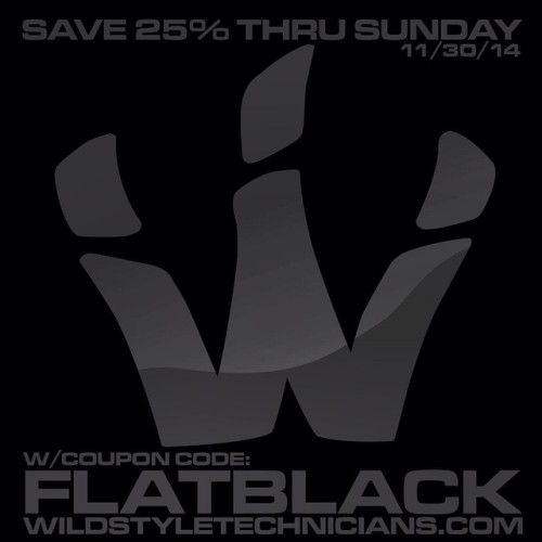 Save 25% off most items with coupon code: FLATBLACK from now through Sunday… #WST #wildstyletechnicians #flatblack #whywait #nononsense #blackfriday