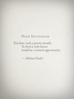 lovequotesrus:  Open Invitation by Michael Faudet Follow him here 