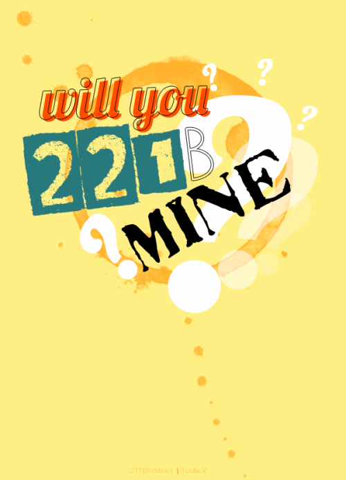 bakerstreetbabes: otterymary: ❤ Will you 221B mine? ❤  ↳ Happy fandom Valentine&