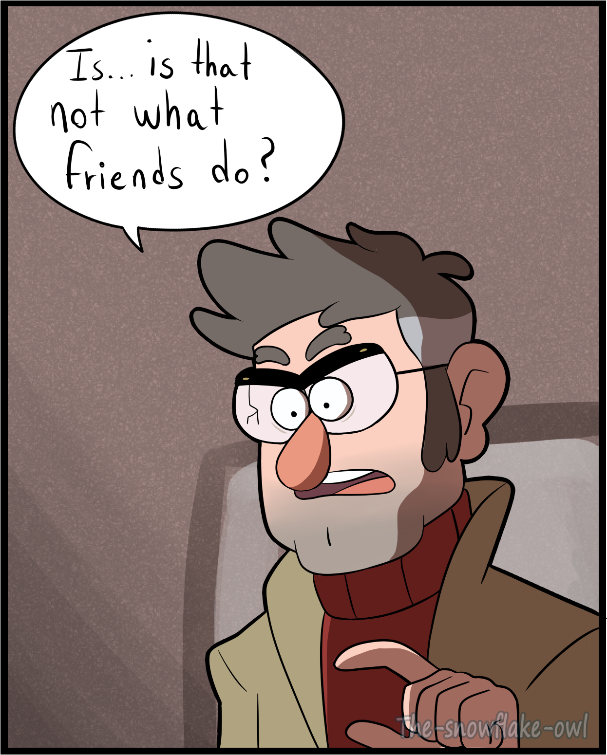 the-snowflake-owl:  Grunkle Ford knows very little about friendship. Based on charlesoberonn‘s