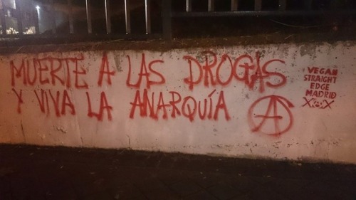 “Death to drugs and long live anarchy”Seen in Madrid