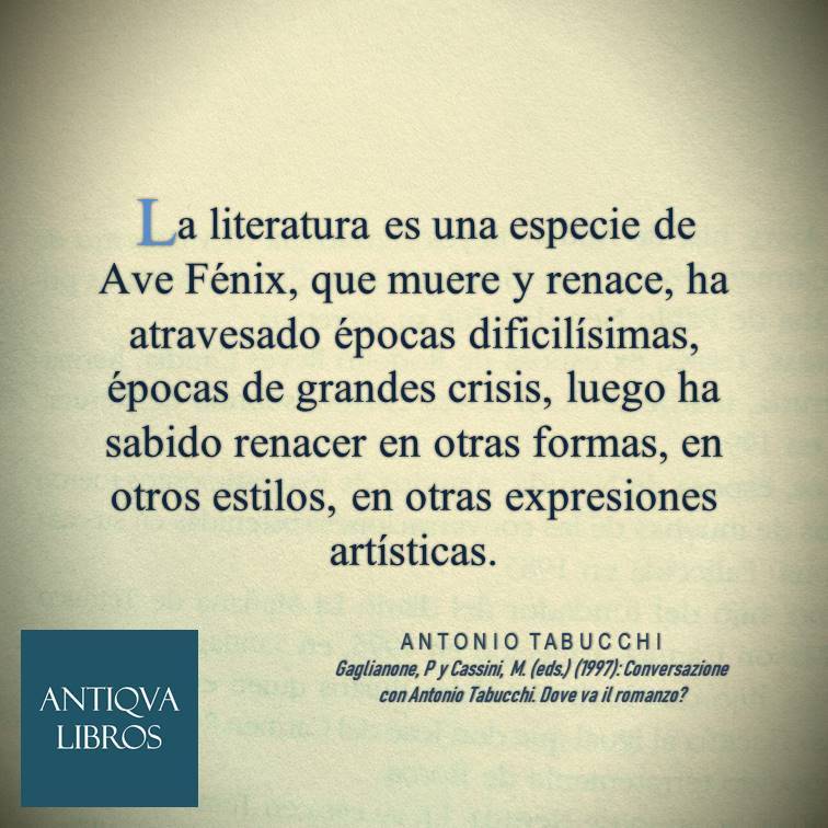 Antiqua Libros — “La literatura es una especie de Ave Fénix, que...